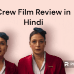 Crew Film Review in Hindi